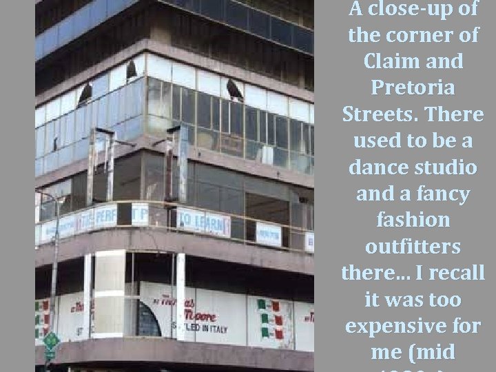 A close-up of the corner of Claim and Pretoria Streets. There used to be