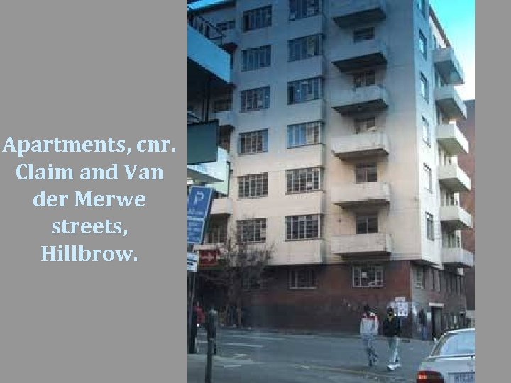 Apartments, cnr. Claim and Van der Merwe streets, Hillbrow. 