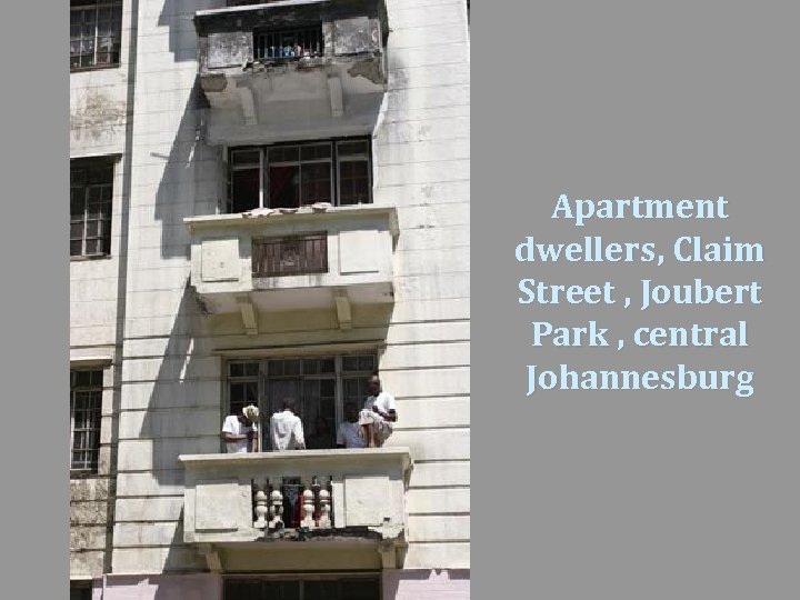 Apartment dwellers, Claim Street , Joubert Park , central Johannesburg 