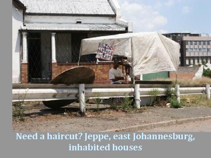 Need a haircut? Jeppe, east Johannesburg, inhabited houses 