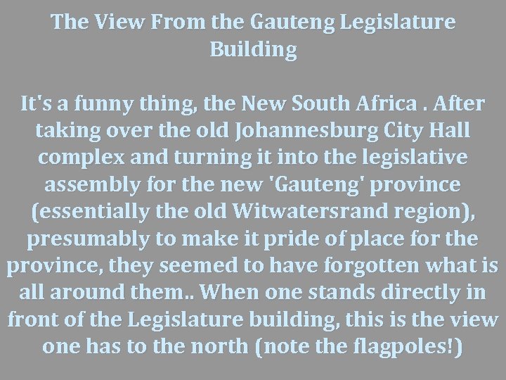 The View From the Gauteng Legislature Building It's a funny thing, the New South