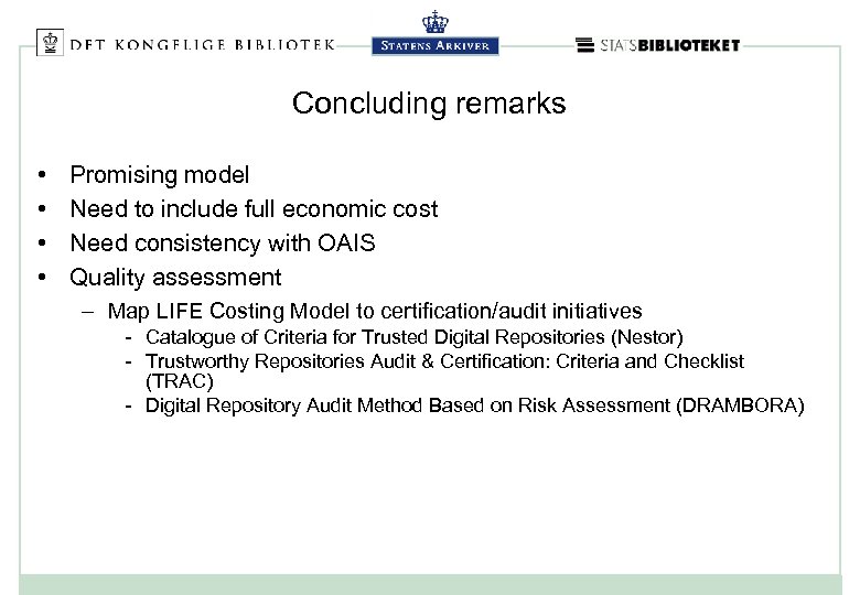 Concluding remarks • • Promising model Need to include full economic cost Need consistency