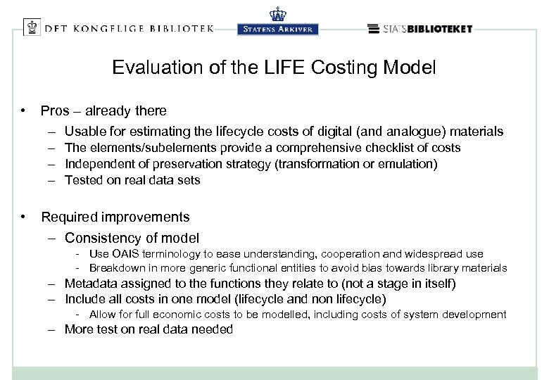 Evaluation of the LIFE Costing Model • Pros – already there – Usable for