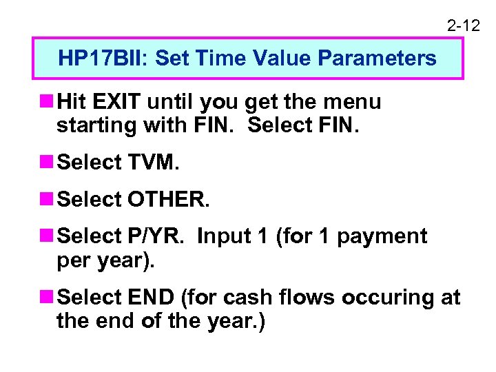 2 -12 HP 17 BII: Set Time Value Parameters n Hit EXIT until you