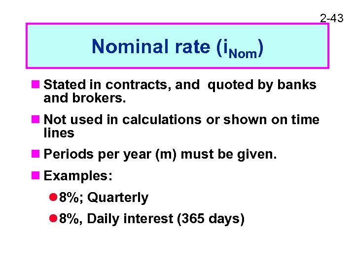 2 -43 Nominal rate (i. Nom) n Stated in contracts, and quoted by banks