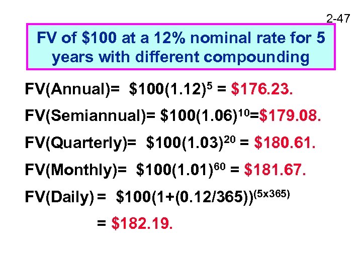 2 -47 FV of $100 at a 12% nominal rate for 5 years with