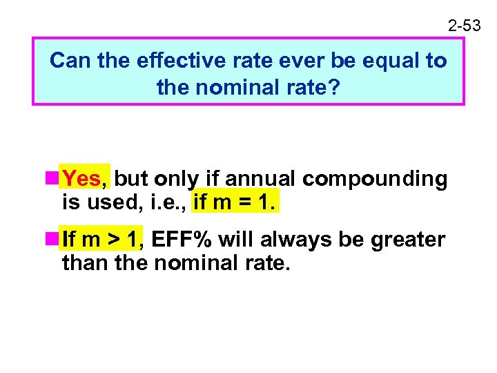 2 -53 Can the effective rate ever be equal to the nominal rate? n