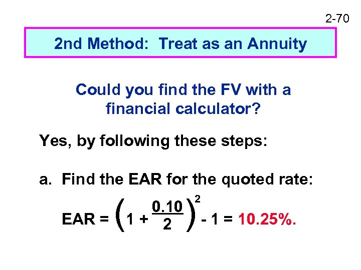 2 -70 2 nd Method: Treat as an Annuity Could you find the FV