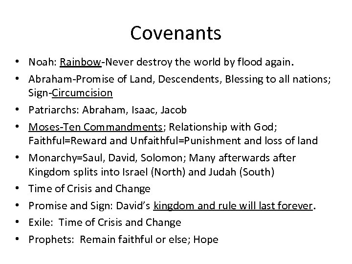 Covenants • Noah: Rainbow-Never destroy the world by flood again. • Abraham-Promise of Land,
