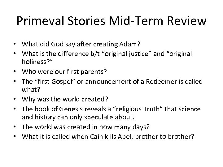 Primeval Stories Mid-Term Review • What did God say after creating Adam? • What