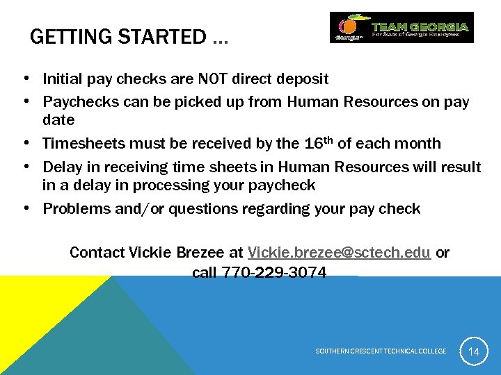 GETTING STARTED … • Initial pay checks are NOT direct deposit • Paychecks can