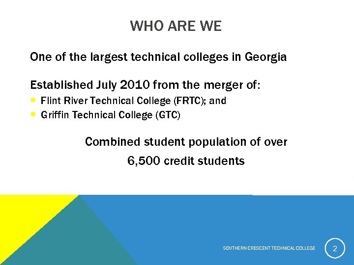 WHO ARE WE One of the largest technical colleges in Georgia Established July 2010