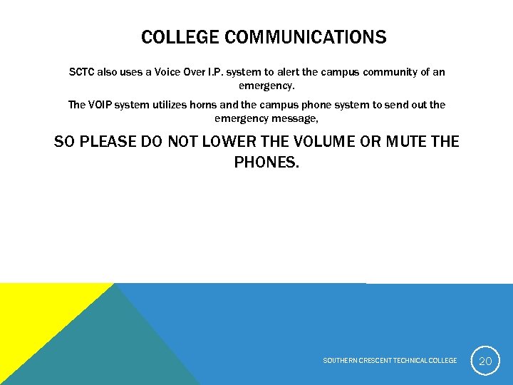 COLLEGE COMMUNICATIONS SCTC also uses a Voice Over I. P. system to alert the