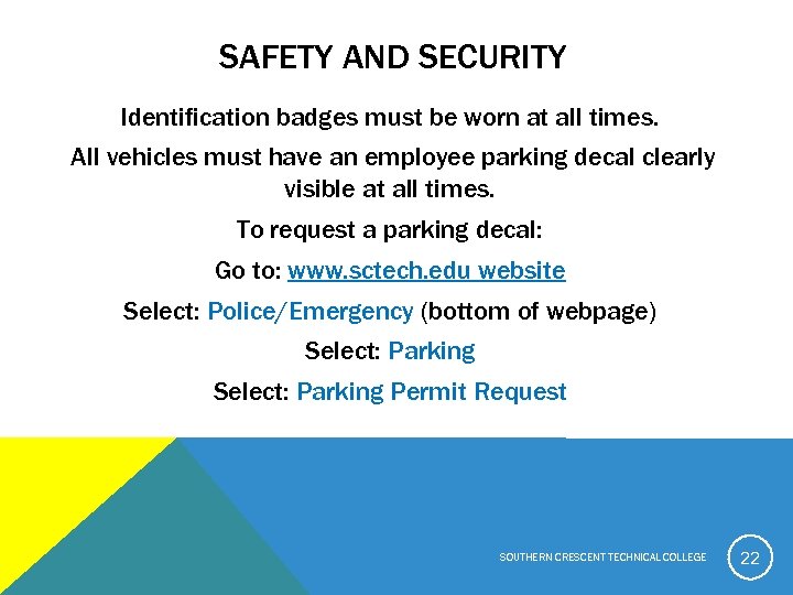 SAFETY AND SECURITY Identification badges must be worn at all times. All vehicles must