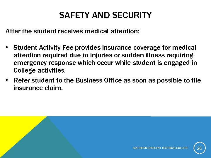 SAFETY AND SECURITY After the student receives medical attention: • Student Activity Fee provides