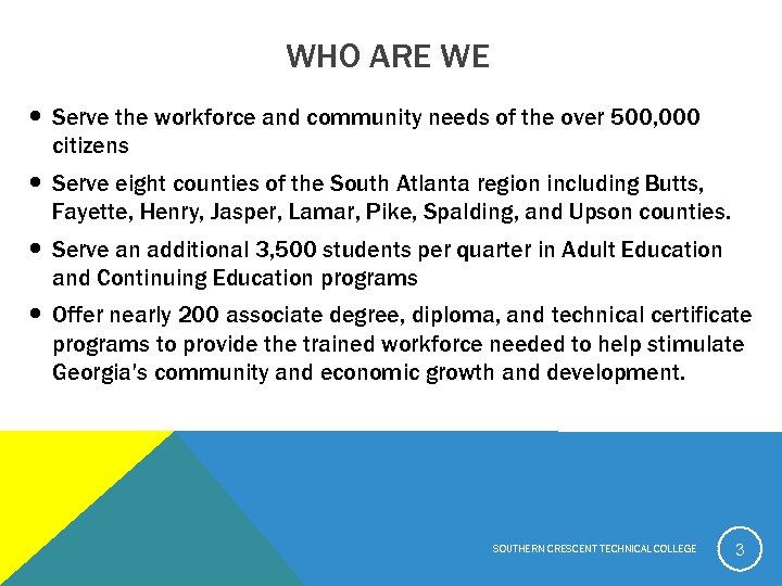 WHO ARE WE Serve the workforce and community needs of the over 500, 000