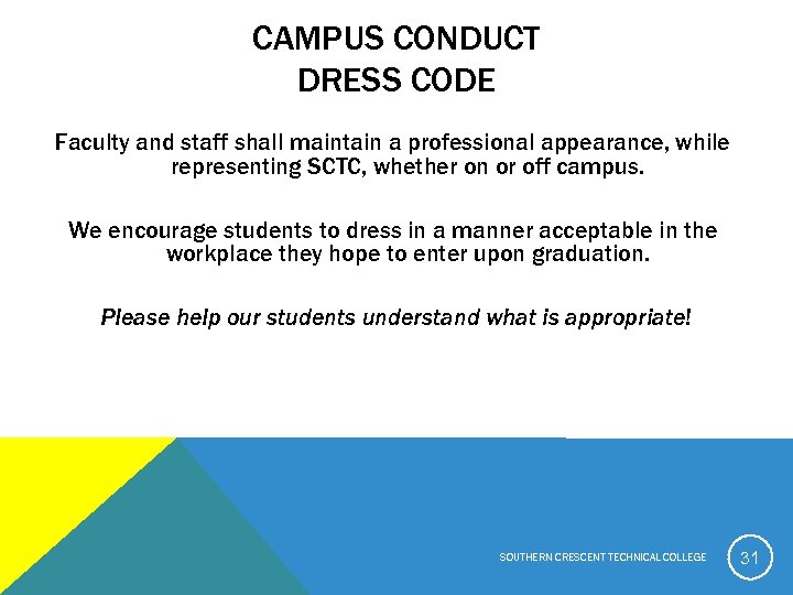 CAMPUS CONDUCT DRESS CODE Faculty and staff shall maintain a professional appearance, while representing