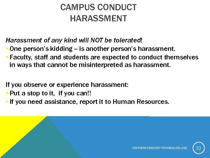 CAMPUS CONDUCT HARASSMENT Harassment of any kind will NOT be tolerated! § One person’s