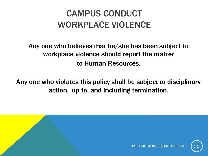 CAMPUS CONDUCT WORKPLACE VIOLENCE Any one who believes that he/she has been subject to