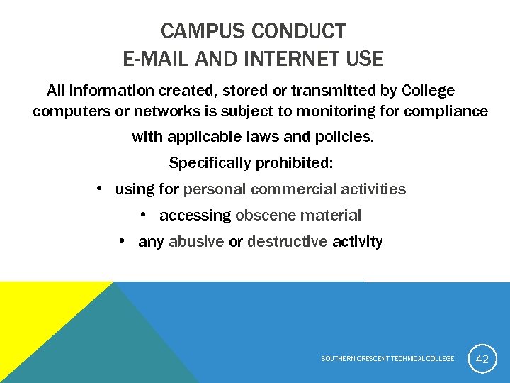 CAMPUS CONDUCT E-MAIL AND INTERNET USE All information created, stored or transmitted by College