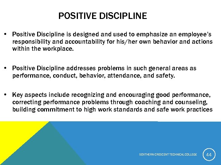 POSITIVE DISCIPLINE • Positive Discipline is designed and used to emphasize an employee’s responsibility