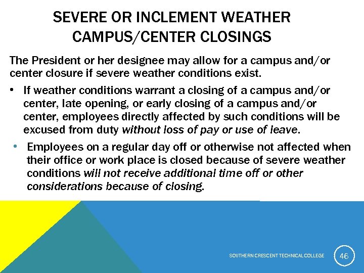 SEVERE OR INCLEMENT WEATHER CAMPUS/CENTER CLOSINGS The President or her designee may allow for