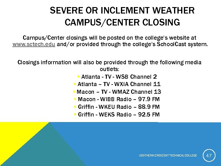 SEVERE OR INCLEMENT WEATHER CAMPUS/CENTER CLOSING Campus/Center closings will be posted on the college’s