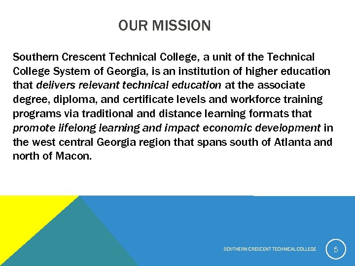 OUR MISSION Southern Crescent Technical College, a unit of the Technical College System of