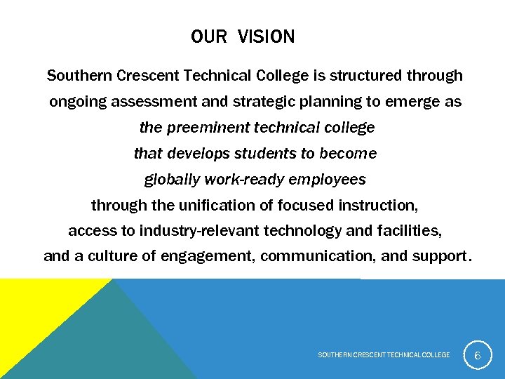 OUR VISION Southern Crescent Technical College is structured through ongoing assessment and strategic planning