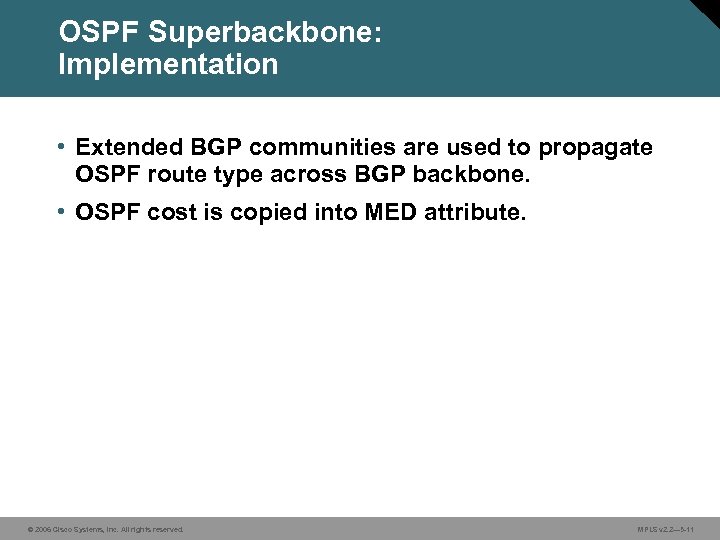 OSPF Superbackbone: Implementation • Extended BGP communities are used to propagate OSPF route type