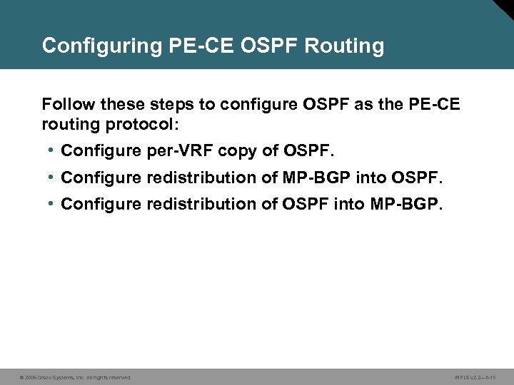 Configuring PE-CE OSPF Routing Follow these steps to configure OSPF as the PE-CE routing