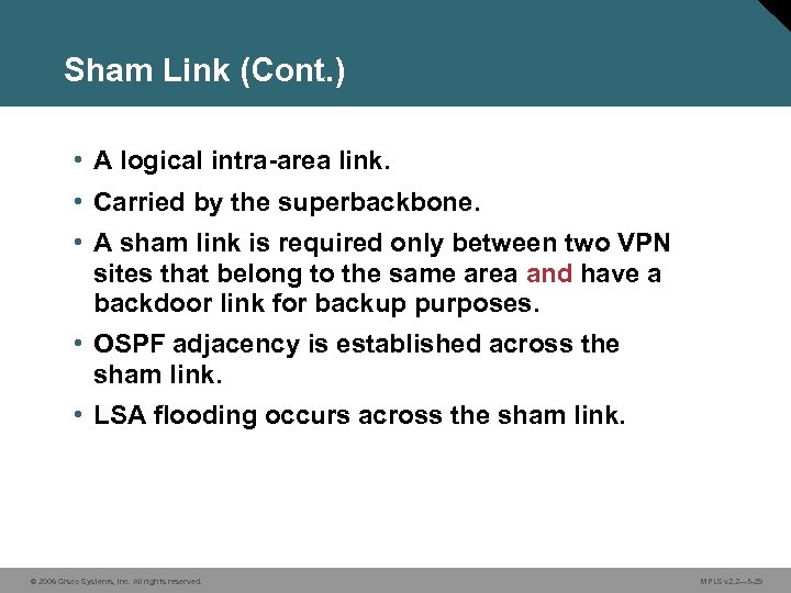 Sham Link (Cont. ) • A logical intra-area link. • Carried by the superbackbone.