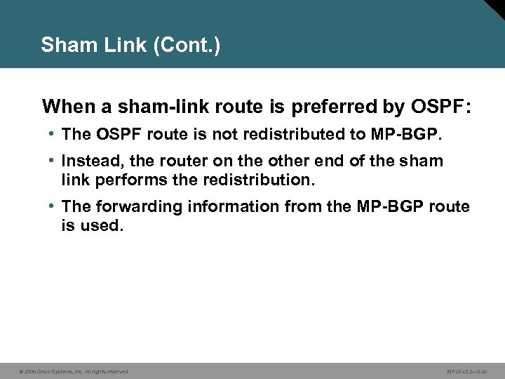 Sham Link (Cont. ) When a sham-link route is preferred by OSPF: • The