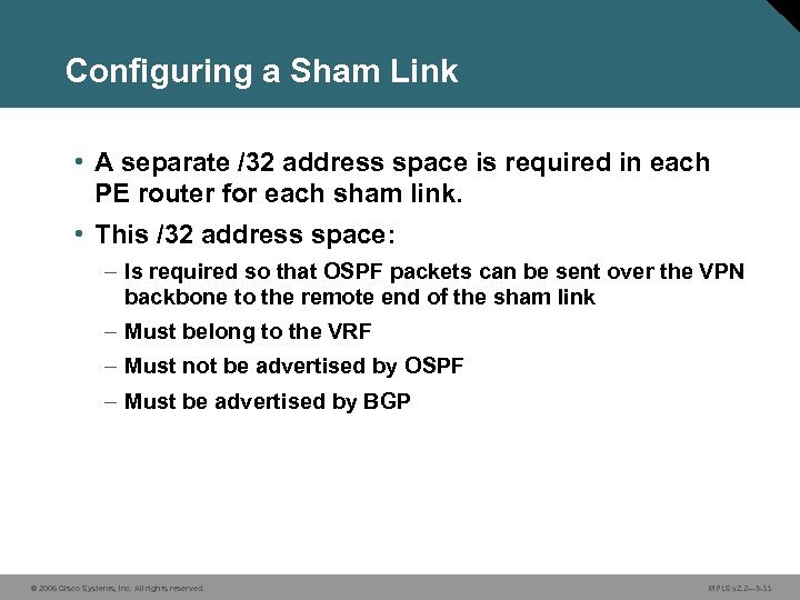 Configuring a Sham Link • A separate /32 address space is required in each