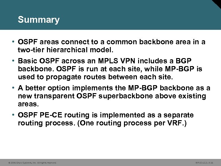 Summary • OSPF areas connect to a common backbone area in a two-tier hierarchical