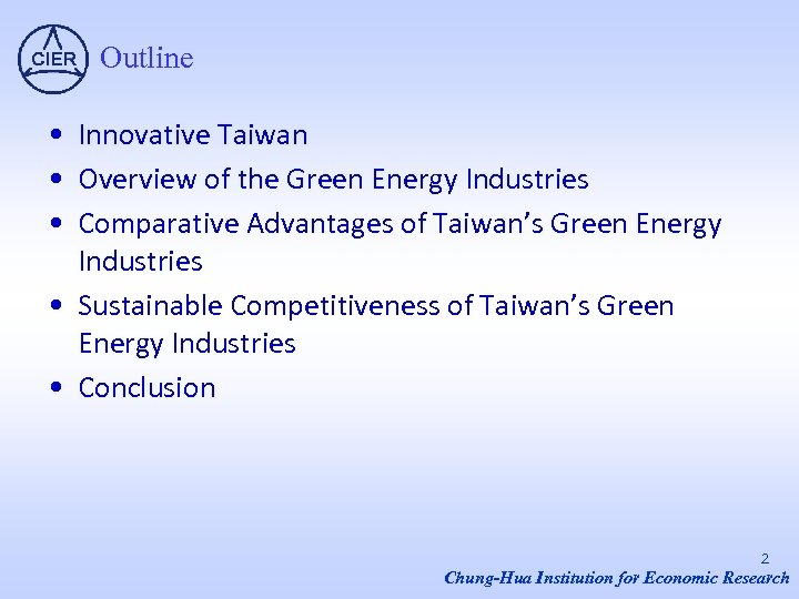 Outline • Innovative Taiwan • Overview of the Green Energy Industries • Comparative Advantages