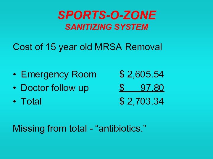 SPORTS-O-ZONE SANITIZING SYSTEM Cost of 15 year old MRSA Removal • Emergency Room •