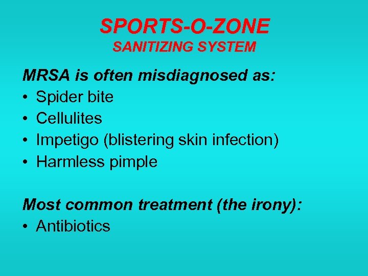 SPORTS-O-ZONE SANITIZING SYSTEM MRSA is often misdiagnosed as: • Spider bite • Cellulites •