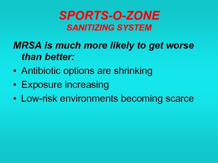 SPORTS-O-ZONE SANITIZING SYSTEM MRSA is much more likely to get worse than better: •