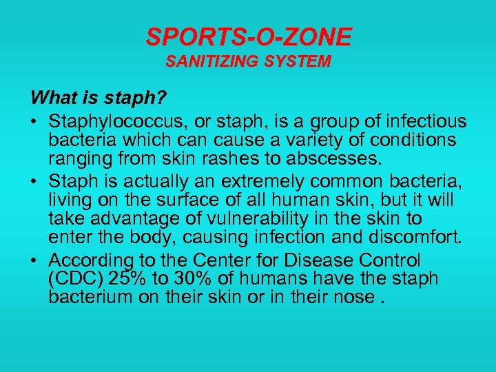 SPORTS-O-ZONE SANITIZING SYSTEM What is staph? • Staphylococcus, or staph, is a group of