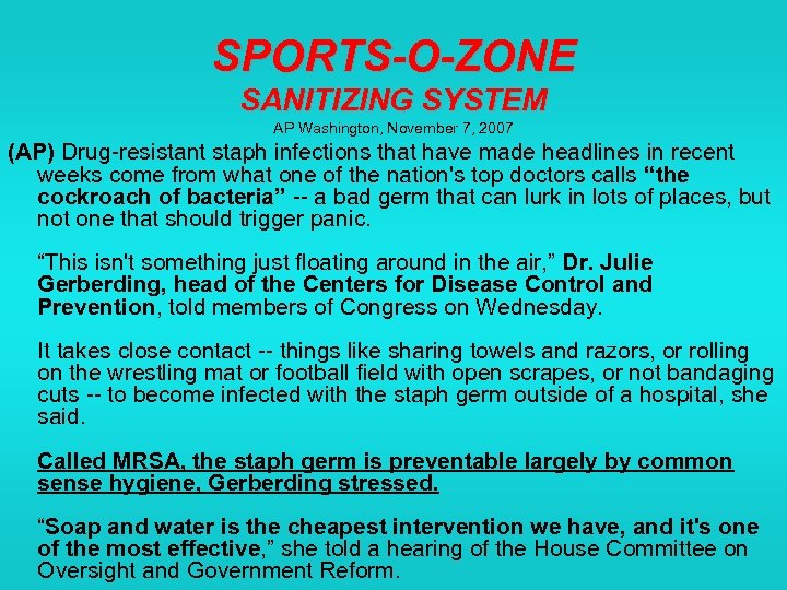 SPORTS-O-ZONE SANITIZING SYSTEM AP Washington, November 7, 2007 (AP) Drug-resistant staph infections that have