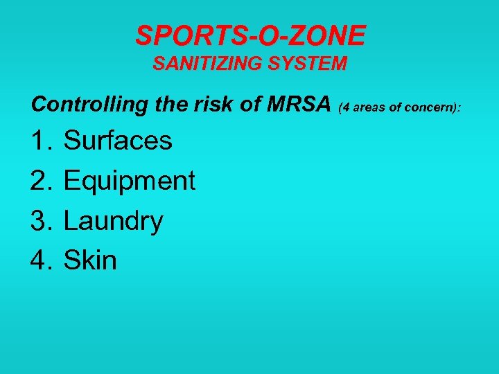 SPORTS-O-ZONE SANITIZING SYSTEM Controlling the risk of MRSA (4 areas of concern): 1. 2.