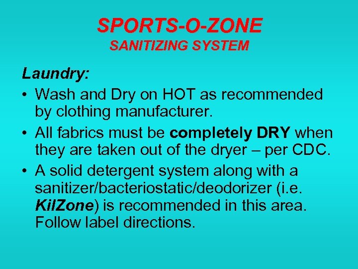 SPORTS-O-ZONE SANITIZING SYSTEM Laundry: • Wash and Dry on HOT as recommended by clothing