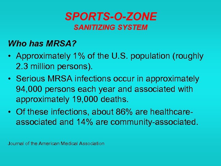 SPORTS-O-ZONE SANITIZING SYSTEM Who has MRSA? • Approximately 1% of the U. S. population