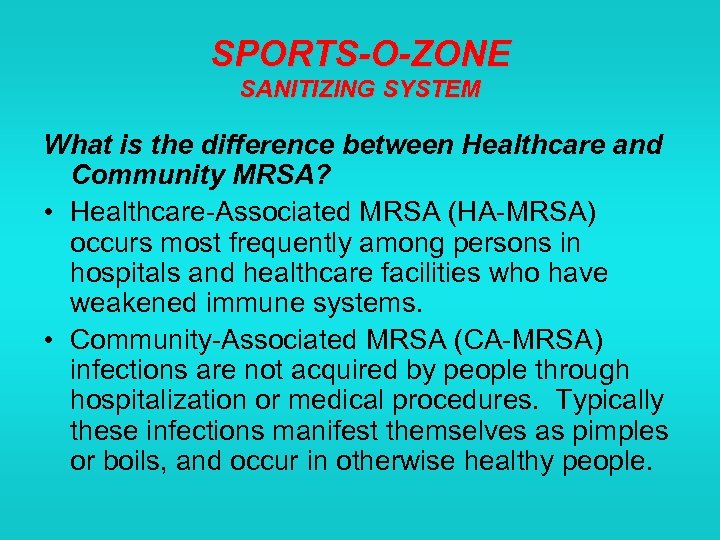 SPORTS-O-ZONE SANITIZING SYSTEM What is the difference between Healthcare and Community MRSA? • Healthcare-Associated