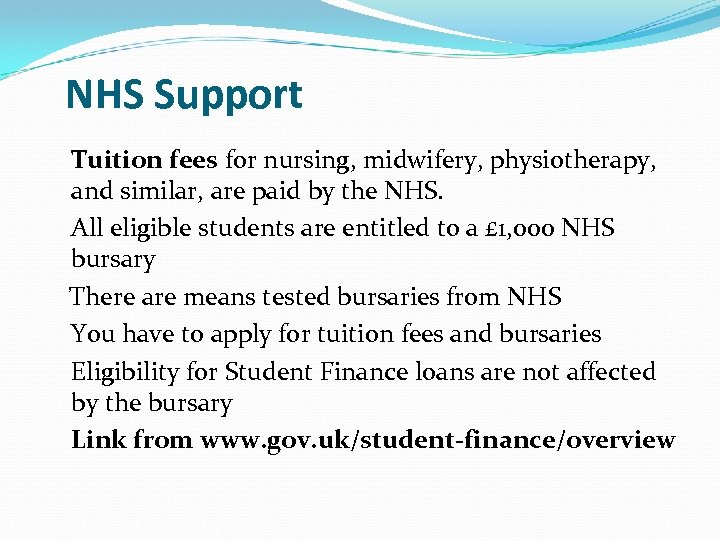 NHS Support Tuition fees for nursing, midwifery, physiotherapy, and similar, are paid by the