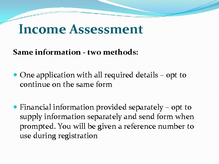 Income Assessment Same information - two methods: One application with all required details –