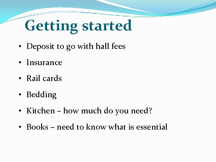 Getting started • Deposit to go with hall fees • Insurance • Rail cards