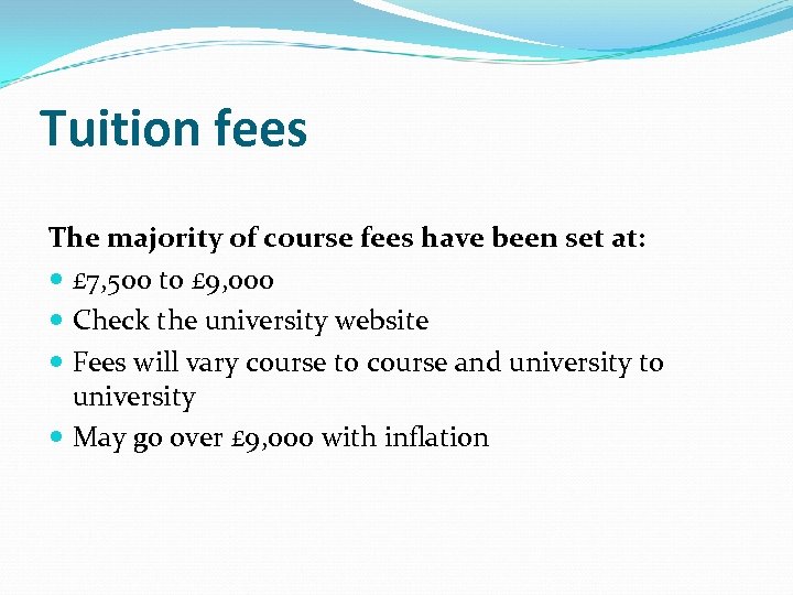 Tuition fees The majority of course fees have been set at: £ 7, 500