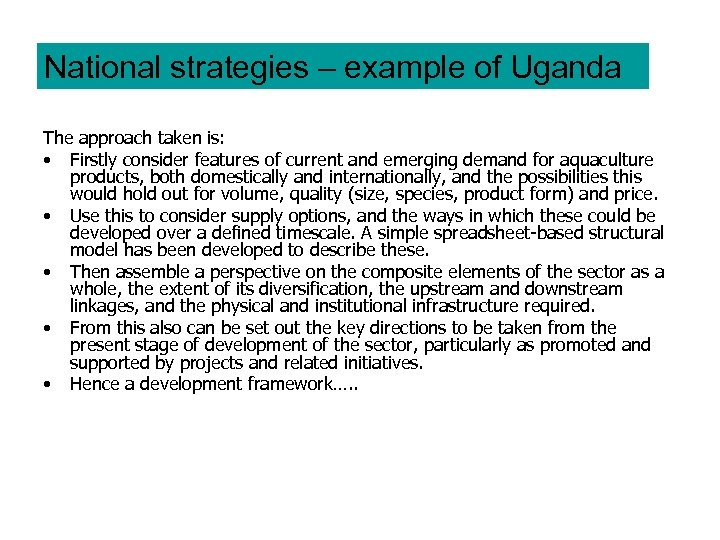 National strategies – example of Uganda The approach taken is: • Firstly consider features
